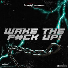 WAKE THE F#CK UP!