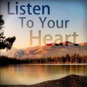 Listen To Your Heart