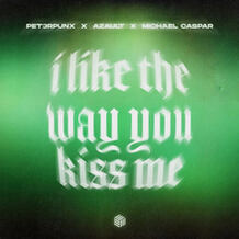 I Like The Way You Kiss Me