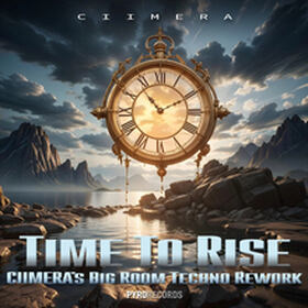 Time To Rise (Ciimera's Big Room Techno Rework)